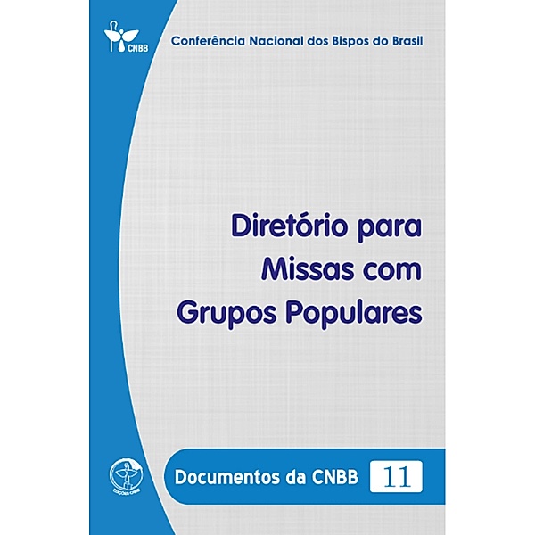 Diretório para Missas com Grupos Populares - Documentos da CNBB 11 - Digital, Conferência Nacional dos Bispos do Brasil