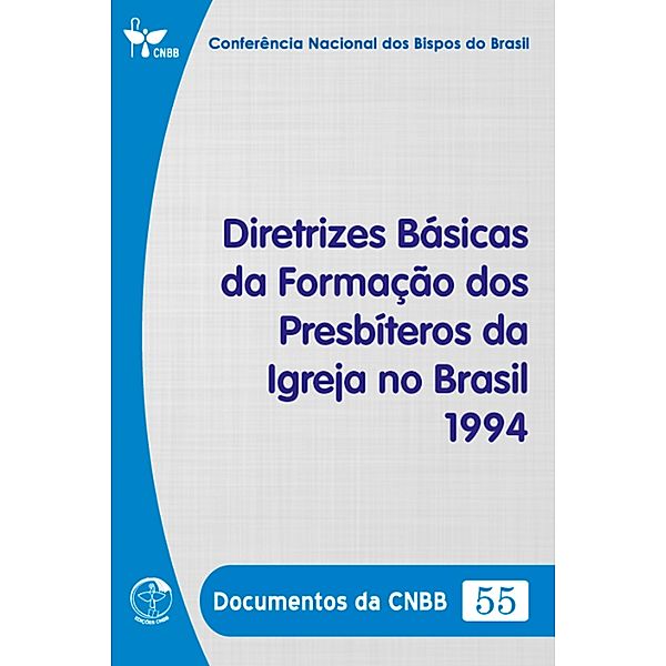 Diretrizes Básicas da Formação dos Presbíteros da Igreja no Brasil 1994 - Documentos da CNBB 55 - Digital, Conferência Nacional dos Bispos do Brasil