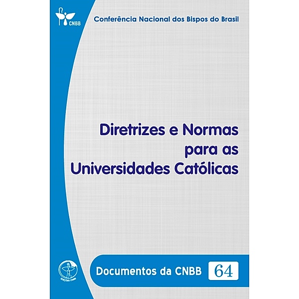 Diretrizes e Normas para as Universidades Católicas - Documentos da CNBB 64 - Digital, Conferência Nacional dos Bispos do Brasil