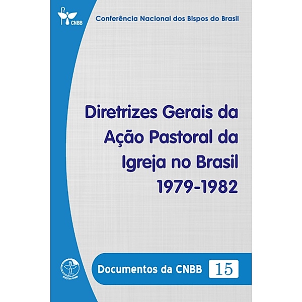 Diretrizes Gerais da Ação Pastoral da Igreja no Brasil 1979-1982 - Documentos da CNBB 15 - Digital, Conferência Nacional dos Bispos do Brasil