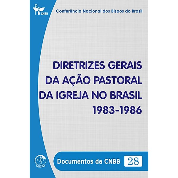 Diretrizes Gerais da Ação Pastoral da Igreja no Brasil 1983-1986 - Documentos da CNBB 28 - Digital, Conferência Nacional dos Bispos do Brasil