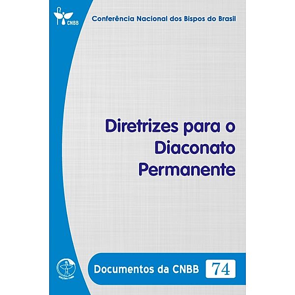 Diretrizes para o Diaconato Permanente - Documentos da CNBB 74 - Digital, Conferência Nacional dos Bispos do Brasil