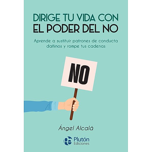 Dirige tu vida con el poder del NO / Colección Nueva Era, Ángel Alcalá