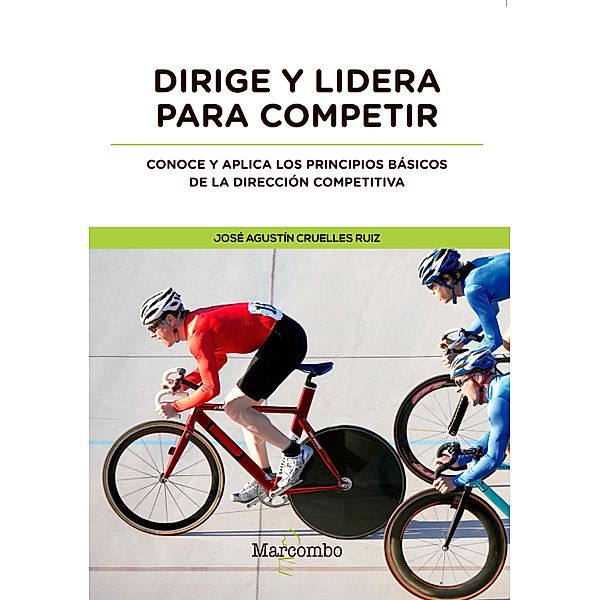 Dirige y lidera para competir, José Agustin Cruelles Ruiz