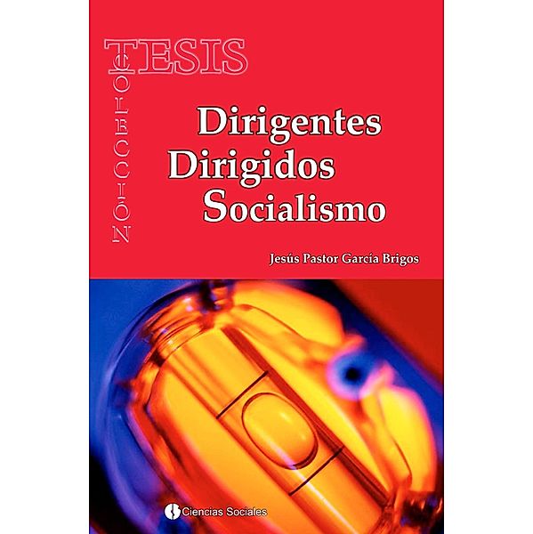 Dirigentes. Dirigidos. Socialismo, Jesús Pastor García Brigos