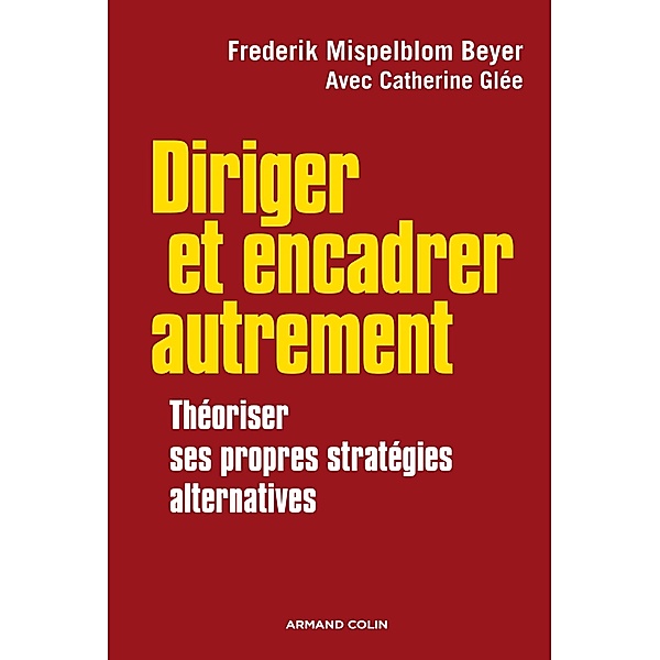 Diriger et encadrer autrement / Hors Collection, Frederik Mispelblom Beyer, Catherine Glée