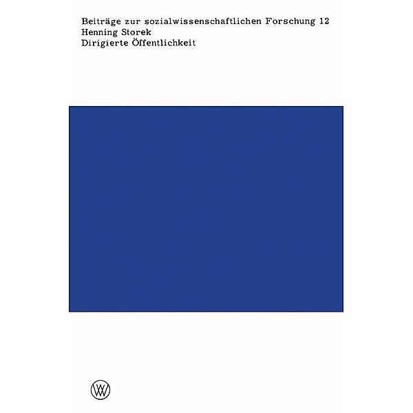 Dirigierte Öffentlichkeit / Beiträge zur sozialwissenschaftlichen Forschung Bd.12, Henning Storek
