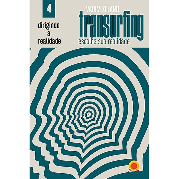 Dirigindo sua realidade / Transurfing: escolha sua realidade Bd.4, Vadim Zeland