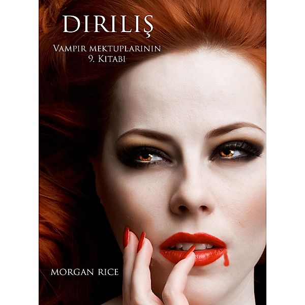 Dirilis (Vampir Mektuplarinin 9. Kitabi) / Vampir Mektuplari, Morgan Rice