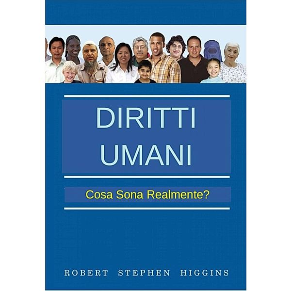 Diritti umani - Cosa sono realmente?, Robert Stephen Higgins