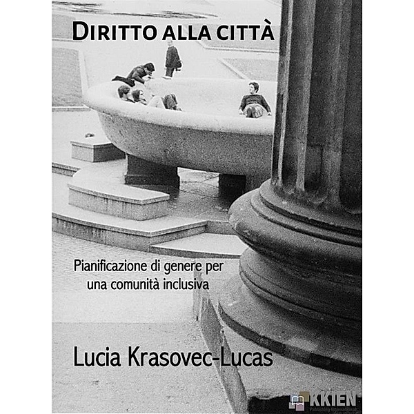 Diritto alla città / Donne ieri oggi & domani, Lucia Krasovec-Lucas