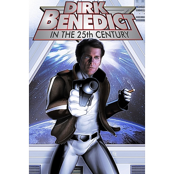 Dirk Benedict in the 25th Century: trade paperback / Dirk Benedict in the 25th Century, Dirk Benedict