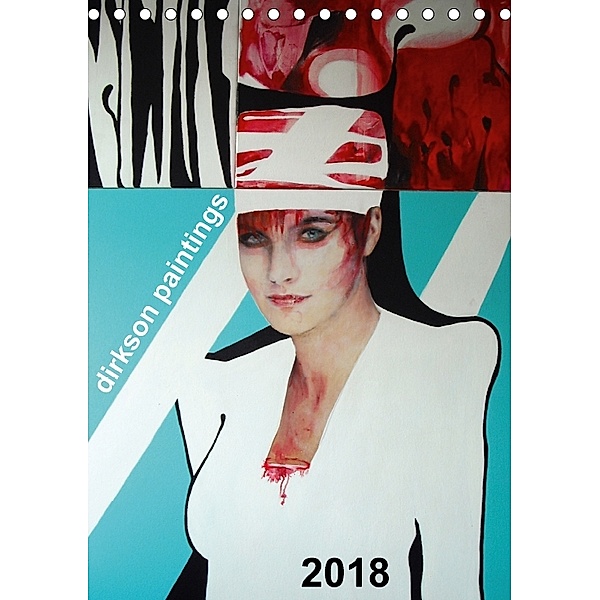 dirkson paintings, 2018 (Tischkalender 2018 DIN A5 hoch), dirkson