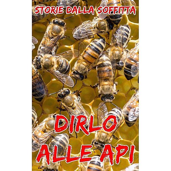 Dirlo alle Api (Breve storia spaventosa) / Breve storia spaventosa, Stories From The Attic