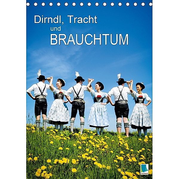 Dirndl, Tracht und Brauchtum (Tischkalender 2018 DIN A5 hoch), CALVENDO