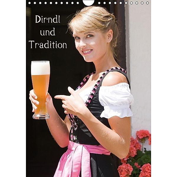 Dirndl und Tradition (Wandkalender 2017 DIN A4 hoch), k.A. STphotography