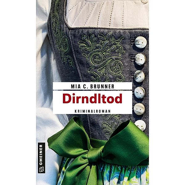 Dirndltod / Kommissare Jessica Grothe und Florian Forster Bd.7, Mia C. Brunner