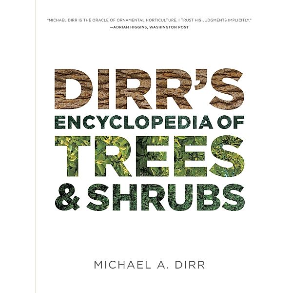 Dirr's Encyclopedia of Trees and Shrubs, Michael A. Dirr