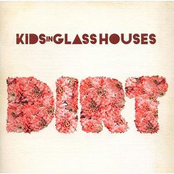 Dirt, Kids In Glass Houses