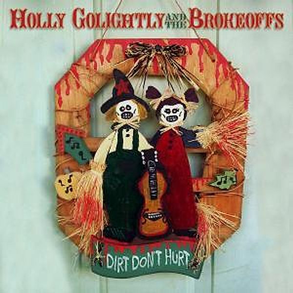 Dirt Don'T Hurt, Holly & The Brokeoffs Golightly