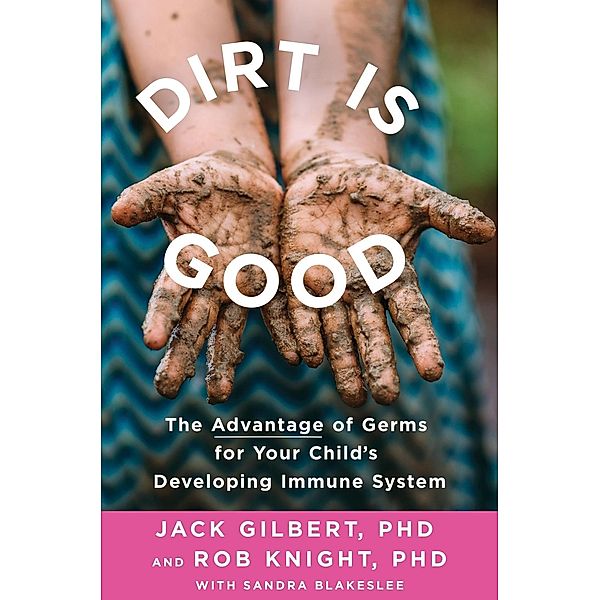 Dirt Is Good, Jack Gilbert, Rob Knight
