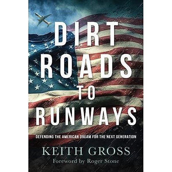 Dirt Roads to Runways, Keith Gross