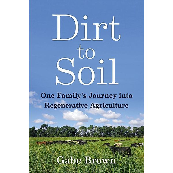 Dirt to Soil, Gabe Brown