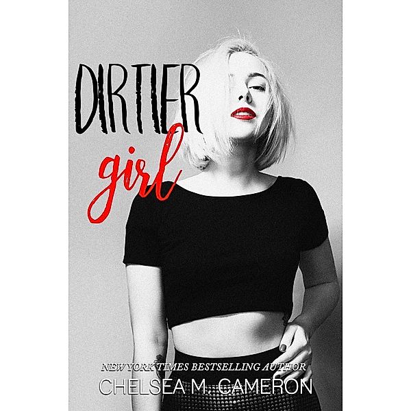 Dirtier Girl (Hot Mess Series, #2) / Hot Mess Series, Chelsea M. Cameron