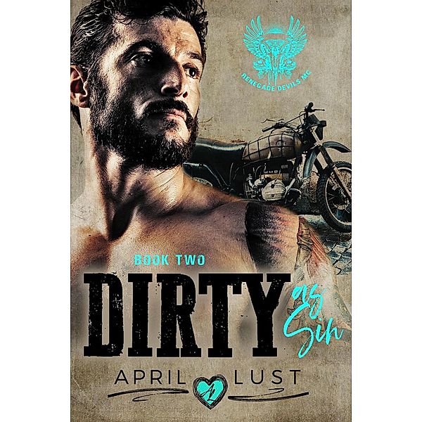 Dirty as Sin (Book 2) / Renegade Devils MC, April Lust