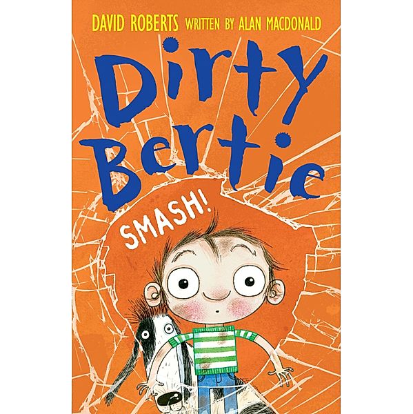 Dirty Bertie: Smash! / Dirty Bertie Bd.22, Alan Macdonald