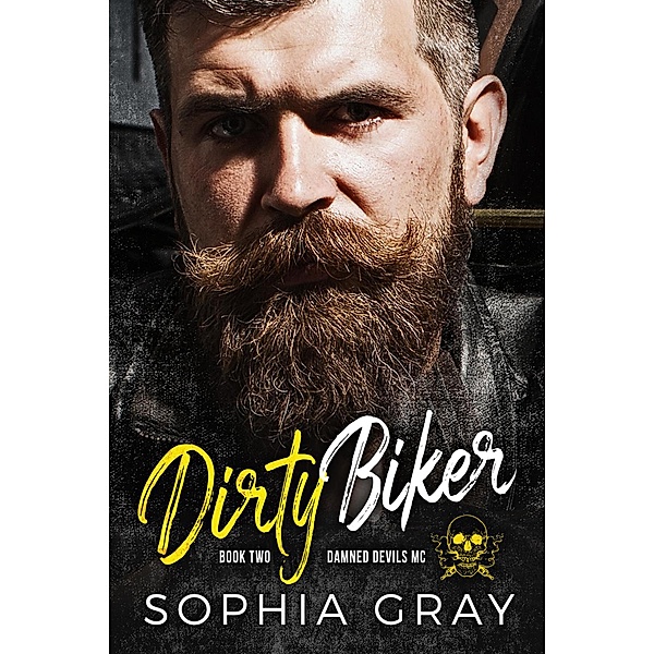 Dirty Biker (Book 2) / Damned Devils MC, Sophia Gray