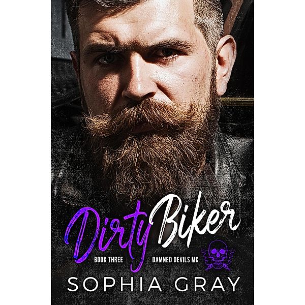 Dirty Biker (Book 3) / Damned Devils MC, Sophia Gray