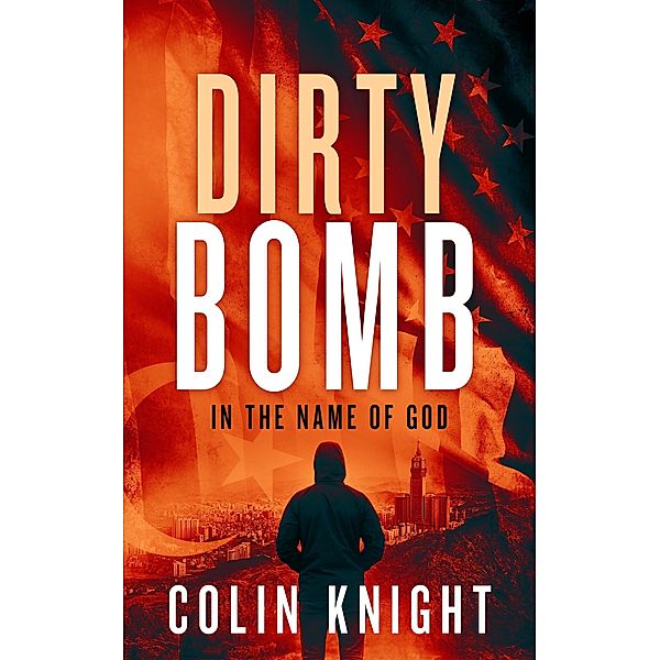 Dirty Bomb: In the name of God, Colin Knight