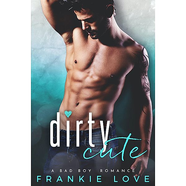 Dirty Cute (The Malone Brothers Book 2) / The Malone Brothers, Frankie Love