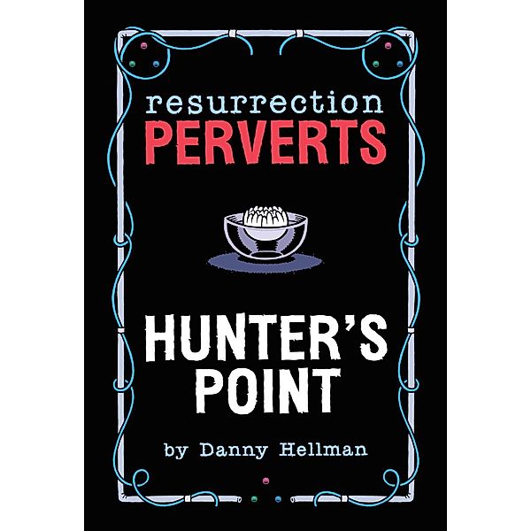 Dirty Danny Press: Resurrection Perverts