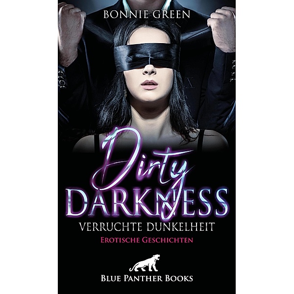 Dirty Darkness - verruchte Dunkelheit | Erotische Geschichten / Erotik Geschichten, Bonnie Green