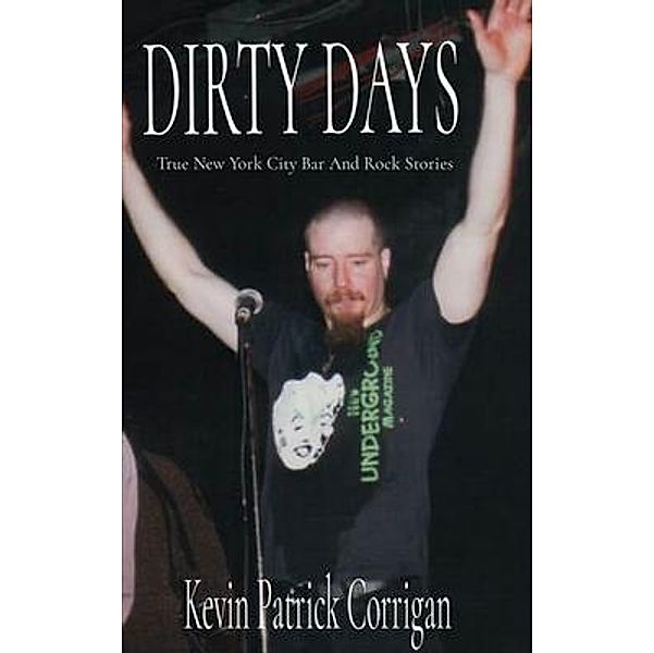 DIRTY  DAYS, Kevin Patrick Corrigan