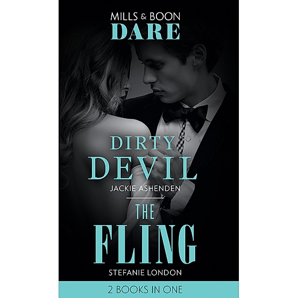 Dirty Devil / The Fling: Dirty Devil / The Fling (Mills & Boon Dare) / Dare, Jackie Ashenden, Stefanie London