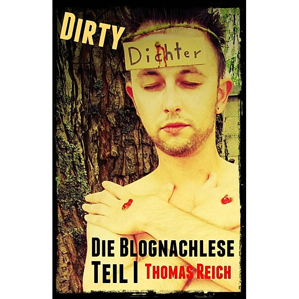 Dirty Dichter - Die Blognachlese, Thomas Reich