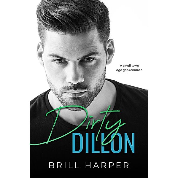 Dirty Dillon: A Small Town Age Gap Romance (Dukes of Tempest, #2) / Dukes of Tempest, Brill Harper