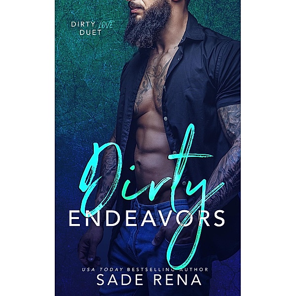 Dirty Endeavors (Dirty Love Duet, #2) / Dirty Love Duet, Sade Rena