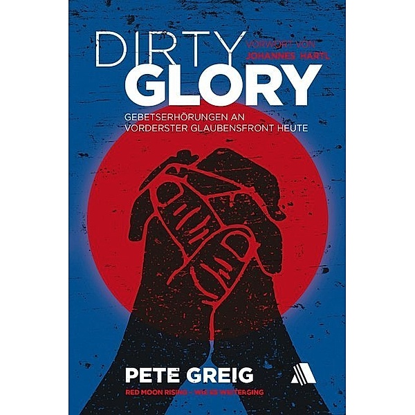 Dirty Glory - Deutsche Version, Pete Greig
