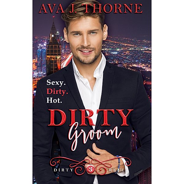 Dirty Groom - Colin & Amber (Dirty Reihe - Band 3) / Dirty Reihe Bd.3, Ava J. Thorne