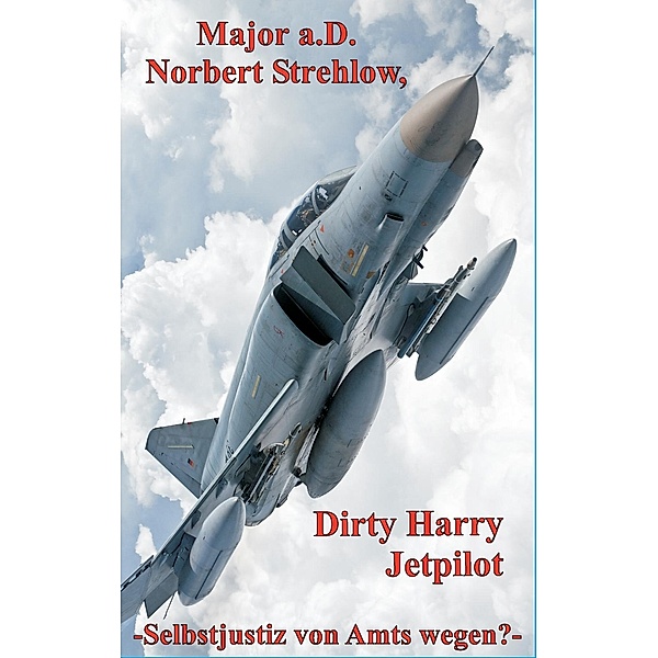 Dirty Harry - Jetpilot, Norbert Strehlow