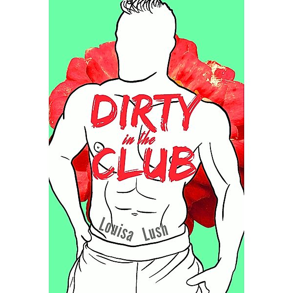 Dirty in the Club (Naughty Charm, #5) / Naughty Charm, Louisa Lush