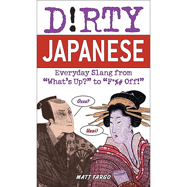 Dirty Japanese / Dirty Everyday Slang, Matt Fargo