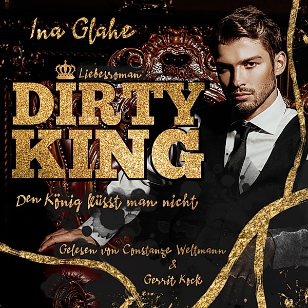 Dirty King - Den König küsst man nicht, Ina Glahe