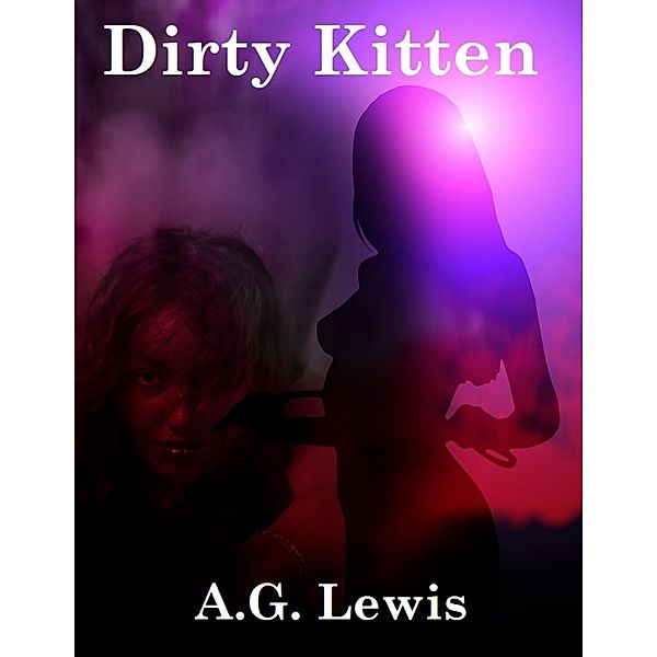 Dirty Kitten, A. G. Lewis