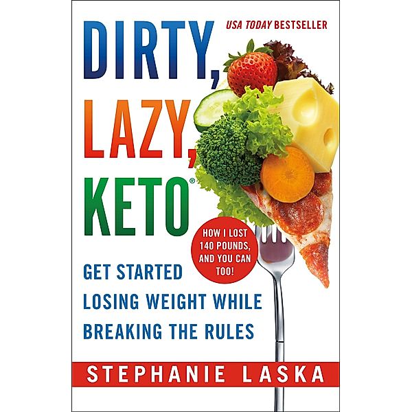 DIRTY, LAZY, KETO (Revised and Expanded), Stephanie Laska