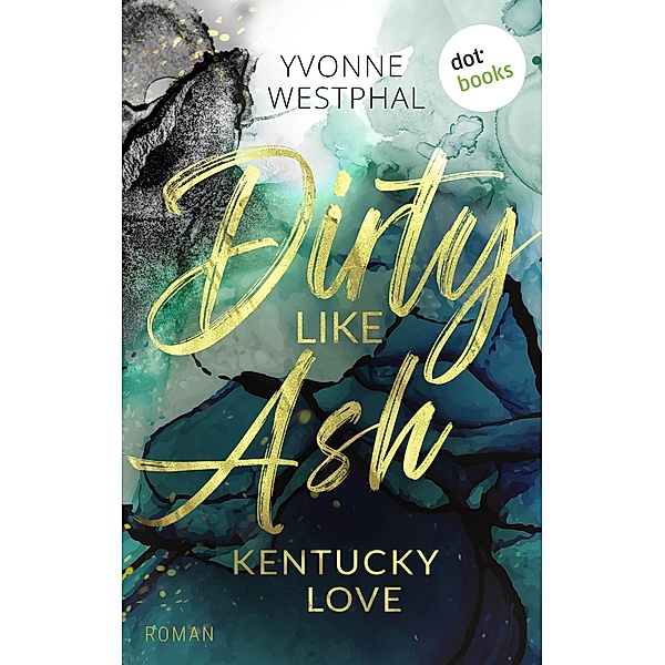 Dirty Like Ash / Kentucky Love Bd.2, Yvonne Westphal